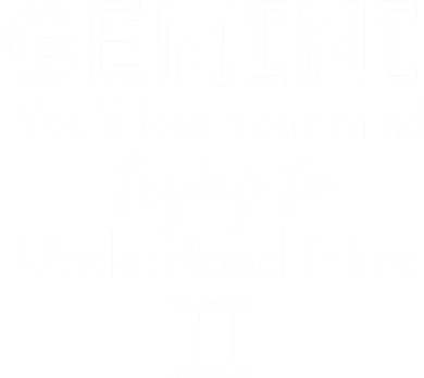 Gemini Birthday Youd Lose Trying To Understand Mine Tank Top