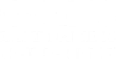 God's Last Name Is Not Damn It Women's T-Shirt