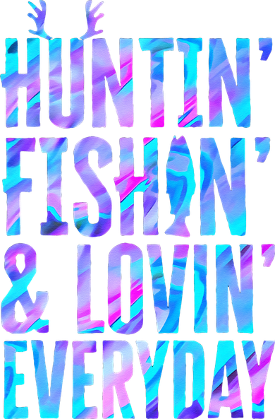 Huntin Fishin And Lovin Everyday Hunting Fishing Loving T-Shirt