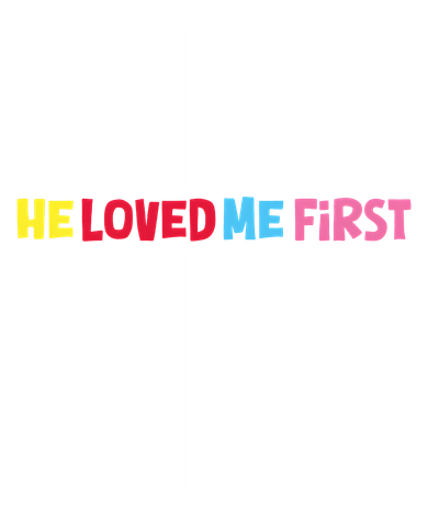 He Loved Me First Hoodie