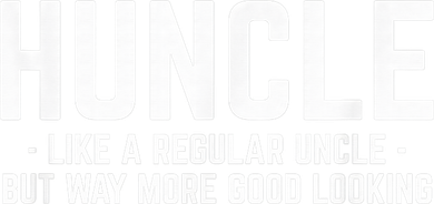 Huncle Like Regular Uncle Way More Good Looking Funny Hat