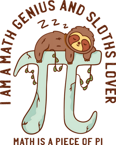 I Am A Math Genius And Sloths Lover Math Is A Piece Of Pi Button