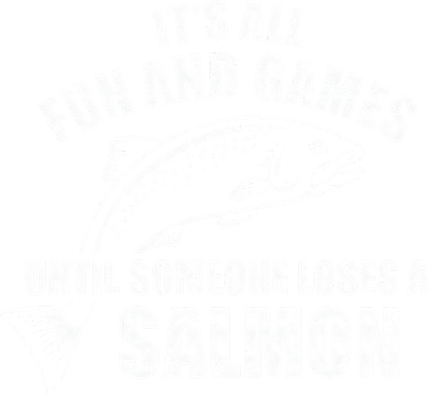 Its All Fun And Games Until Someone Loses A Salmon Fishing Tote Bag