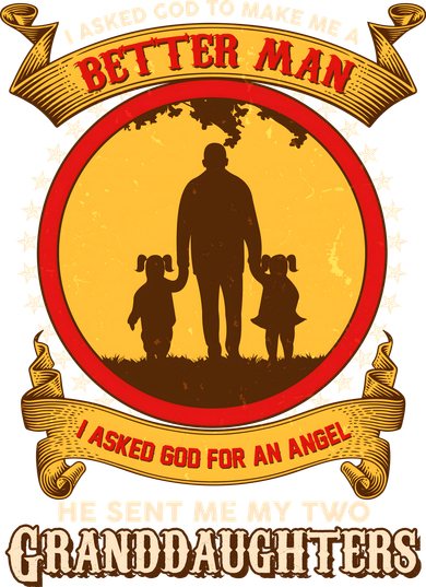 I Asked God To Make Me A Better Man He Sent Me My Two Granddaughters Coffee Mug