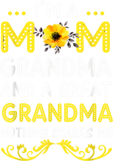 I'm A Mom Grandma Great Nothing Scares Me Mothers Day Gifts T-Shirt