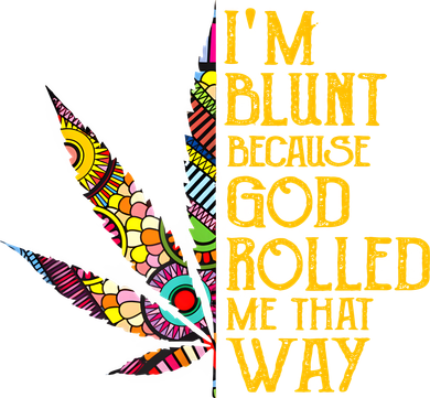 Im Blunt Because God Rolled Me That Way Weed Women's Hoodie