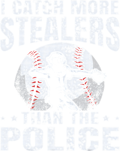 I Catch More Stealers Than The Police Funny Baseball Catcher Women's Long Sleeve Shirt