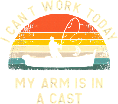 I Can't Work Today My Arm Is in Cast Fisherman Funny Fishing Button