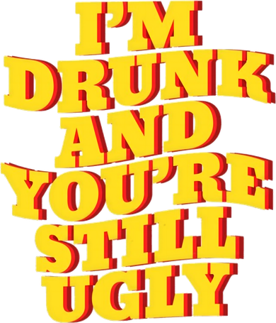 Im Drunk And Youre Still Ugly Drunk Jokes Alcohol Party Women's T-Shirt