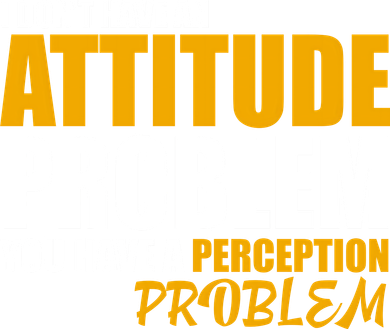 I Don't Have An Attitude Problem You Have A Perception Problem Golf Towel