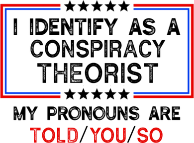 I Identify As A Conspiracy Theorist Pronouns Are Told You So Kids Long Sleeve Shirt