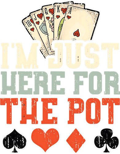 I'm Just Here For The Pot - Poker Women's Long Sleeve Shirt