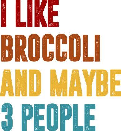 I Like Broccoli And Maybe 3 People Funny Button
