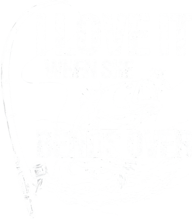 I Love It When She Bends Over Funny Fishing Lover Long Sleeve Shirt
