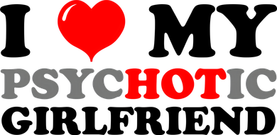 I Love My Psychotic Girlfriend Funny Gift Baby Bodysuit