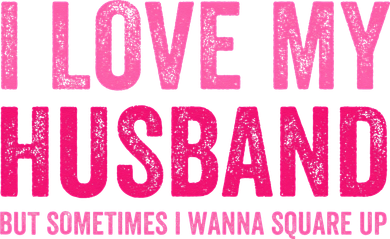I Love My Husband But Sometimes I Wanna Square Up Women's Long Sleeve Shirt