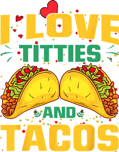 I Love Titties and Tacos Taco Lover Mexican Cinco De Mayo Toddler T-Shirt