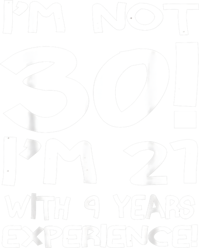 I'm not 30 I am 21 with 9 years experience 30th birthday Toddler T-Shirt