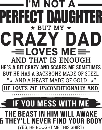 I'm Not A Perfect Daughter But My Crazy Dad Loves Me Baby Bodysuit
