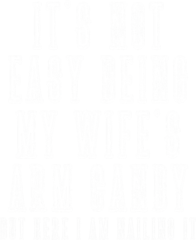 It's Not Easy Being My Wife's Arm Candy Kids Sweatshirt
