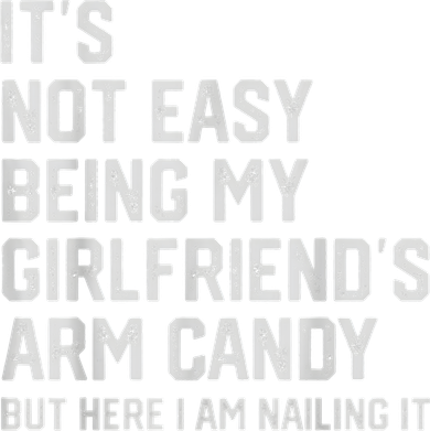 It's Not Easy Being My Girlfriend's Arm Candy Fathers Day Tumbler