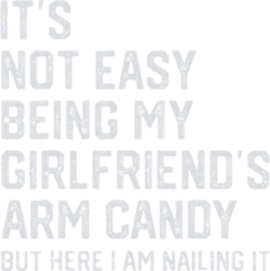 It's Not Easy Being My Girlfriend's Arm Candy Fathers Day Polo