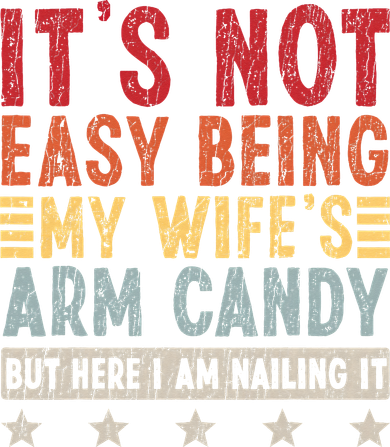 It's Not Easy Being My Wife's Arm Candy Toddler Long Sleeve
