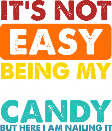 It's Not Easy Being My Wife's Arm Candy But Here I Am Funny Hat