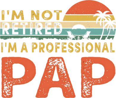 I'm Not Retired A Professional Pap Father's Day Kids T-Shirt