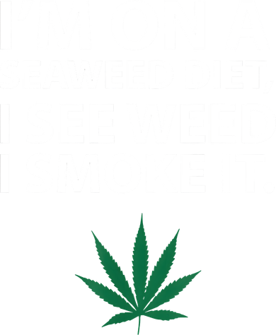 I'm On A Seaweed Diet I See Weed I Smoke It Pot Toddler Hoodie