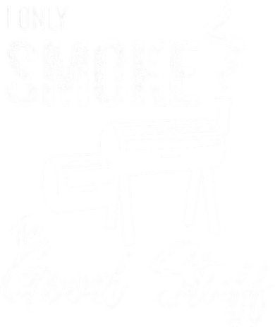I Only Smoke The Good Stuff Funny BBQ Design For Dad T-Shirt