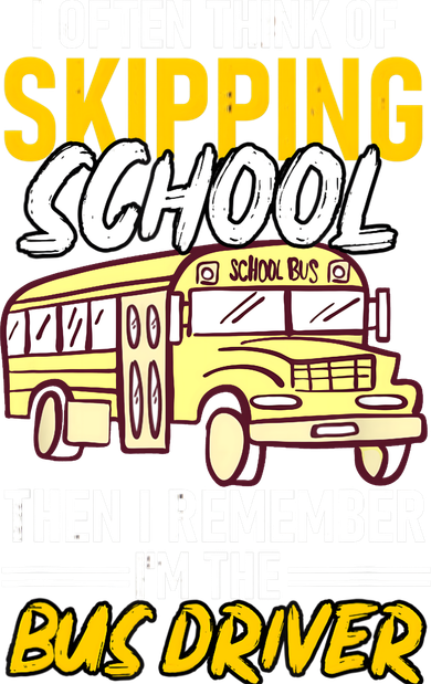 I Often Think Of Skipping School Funny Bus Driver School Bus Women's T-Shirt