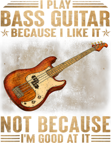 I Play Bass Guitar Because I Like It Not Because I'm Good At Women's T-Shirt