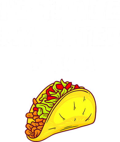 I'd Trade My Sister For A Taco Funny Taco Cinco De Mayo Kids T-Shirt