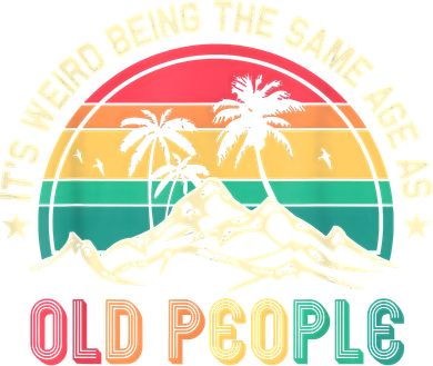 It's Weird Being The Same Age As Old People Sarcastic Retro Women's Sweatshirt