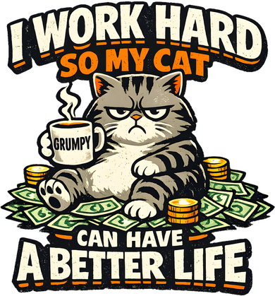 I Work Hard So My Cat Can Have A Better Life Cat Humor Button