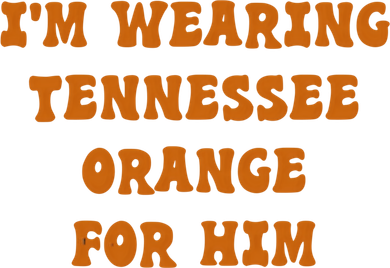 I'm wearing Tennessee orange for him Button