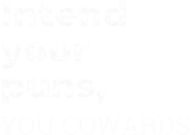 Intend Your Puns You Cowards  Women's Long Sleeve Shirt