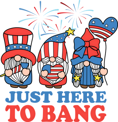 Just Here To Bang Gnome 4th Of July Button