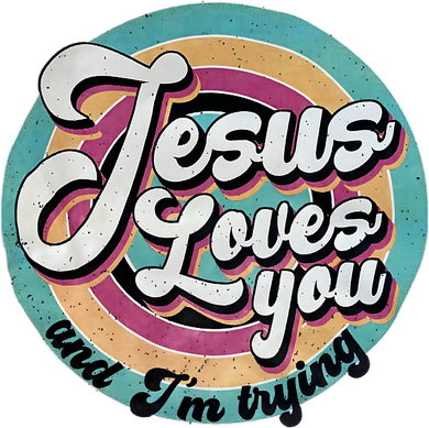 Jesus Loves You And Im Trying Women's T-Shirt