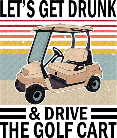 Lets Get Drunk And Drive Golf Cart Doddie Hoodie