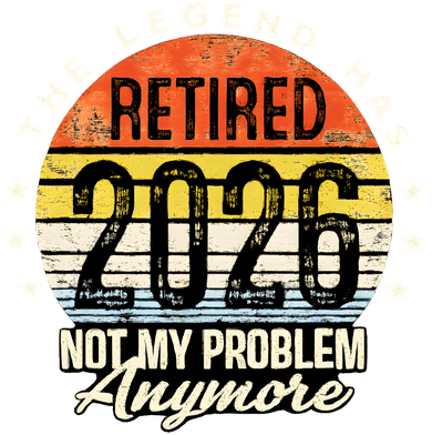 Legend Has Retired 2026 Not My Problem Anymore Retirement Gift Women's T-Shirt