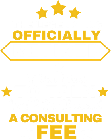 Legend Has Retired You'll Be Charged A Consulting Fee Women's T-Shirt