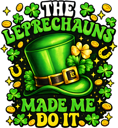 Leprechauns Made Me Do It St Patricks Day Shamrock Button