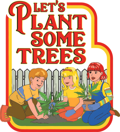 Let’s Plant Some Trees Cannabis Humor Marijuana Funny Weed Kids T-Shirt