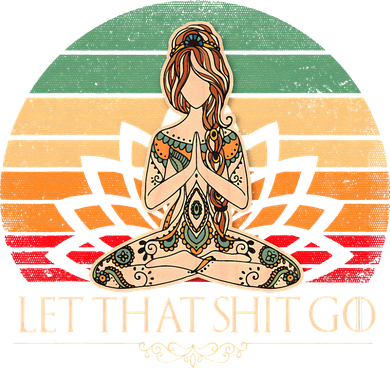 Let That Shit Go Vintage Yoga Girl Funny Yoga Mediation T-Shirt