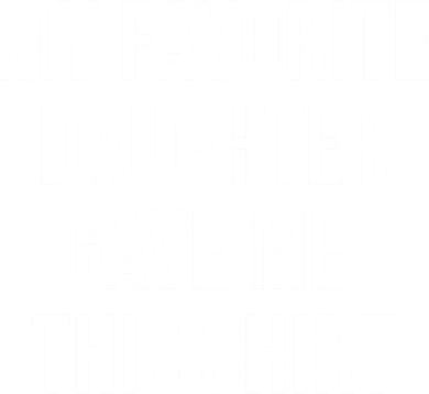 My Favorite Daughter Gave Me This Humor Women's Tank Top