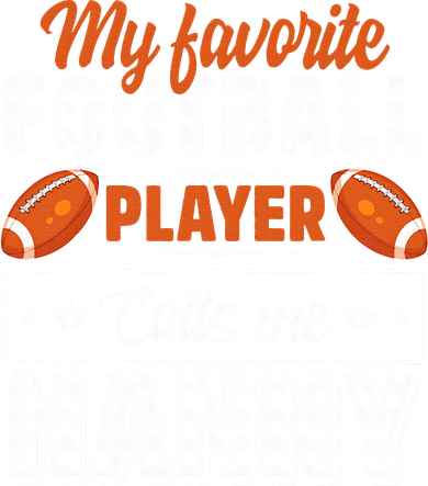 My Favorite Football Player Calls Me Nanny Cute T-Shirt