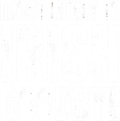 Most Likely To Irish Goodbye Tee St Patricks Day Drinking Women's Tank Top