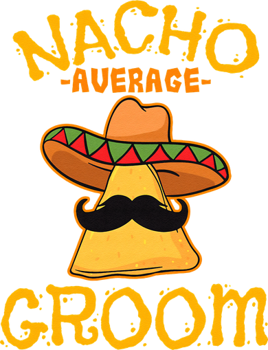 Nacho Average Groom Mexican Dish Husband Cinco De Mayo Button